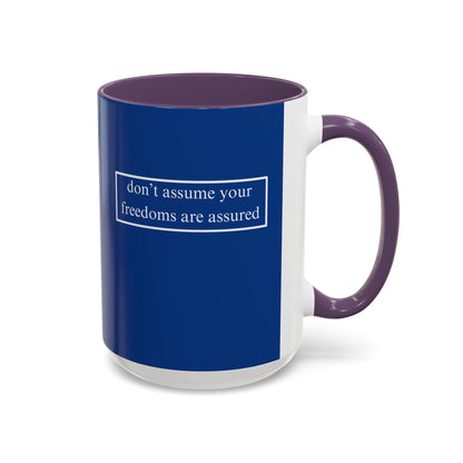 don't assume your freedoms are assured, White font, Dark Blue Accent Mug by cypherpunkgear.com