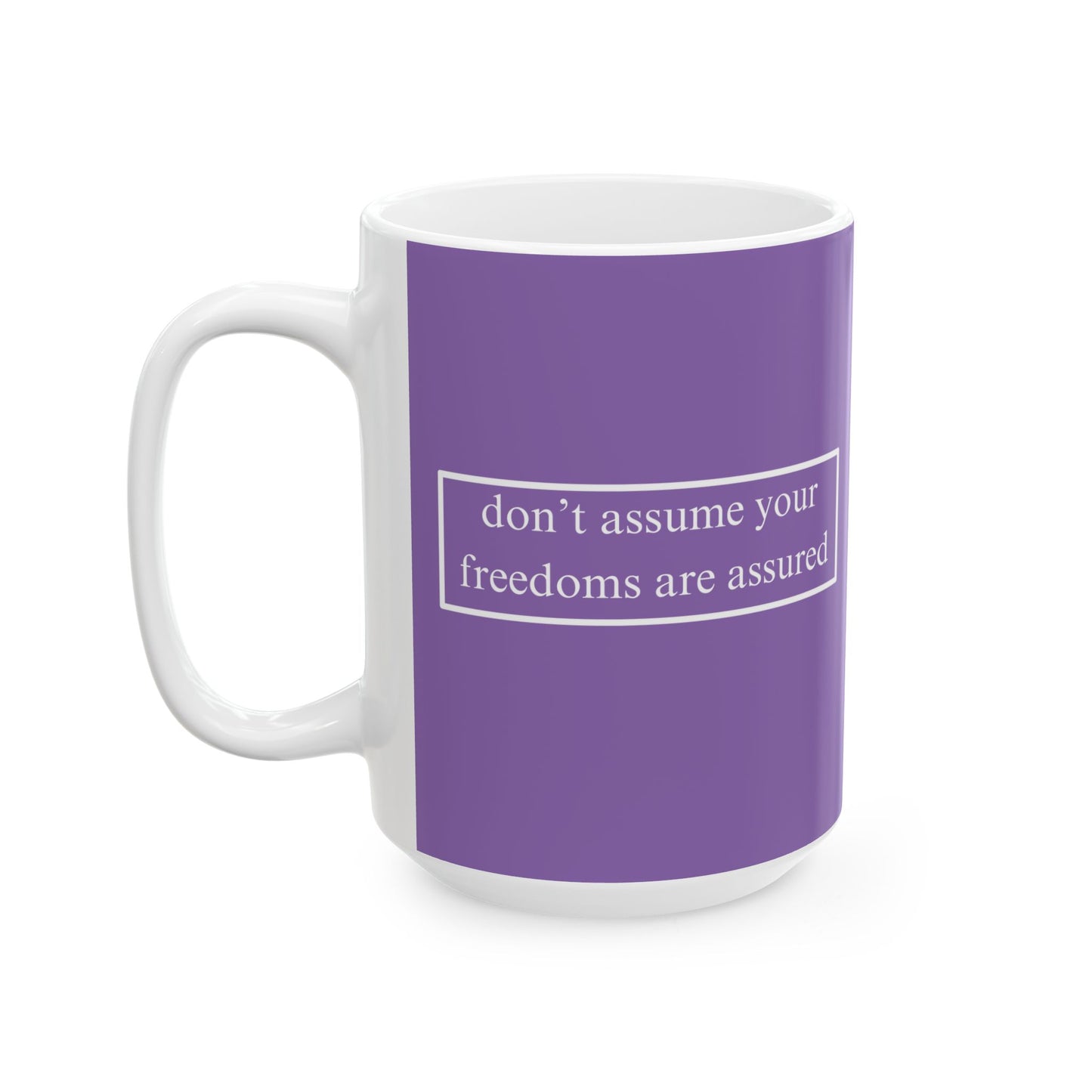 don't assume your freedoms are assured, White font, Light Purple/White Mug by cypherpunkgear.com