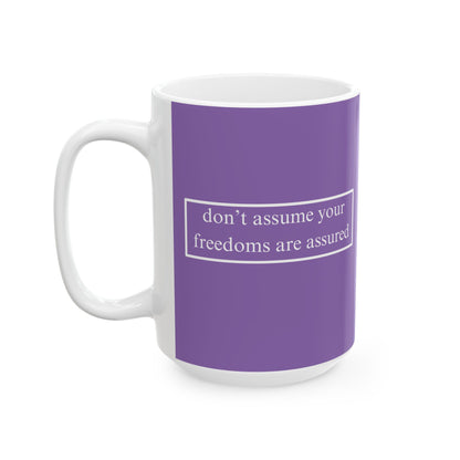 don't assume your freedoms are assured, White font, Light Purple/White Mug by cypherpunkgear.com