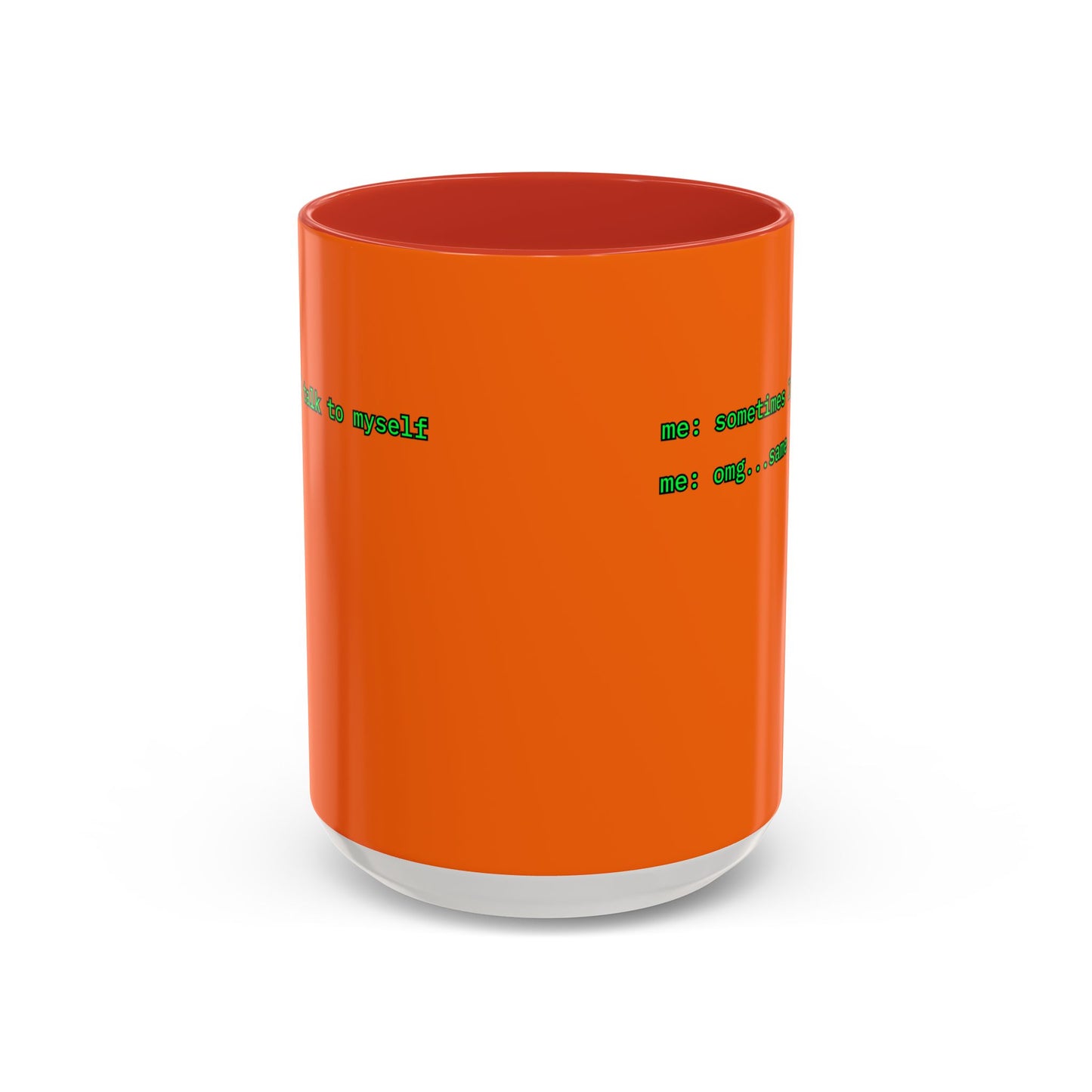 Sometimes I talk to myself - me: omg...same Orange Accent Mug by cypherpunkgear.com