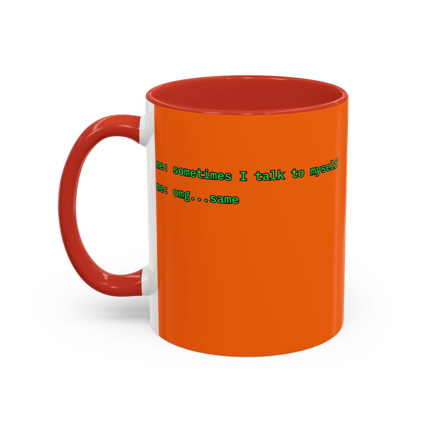 Sometimes I talk to myself - me: omg...same Orange Accent Mug by cypherpunkgear.com