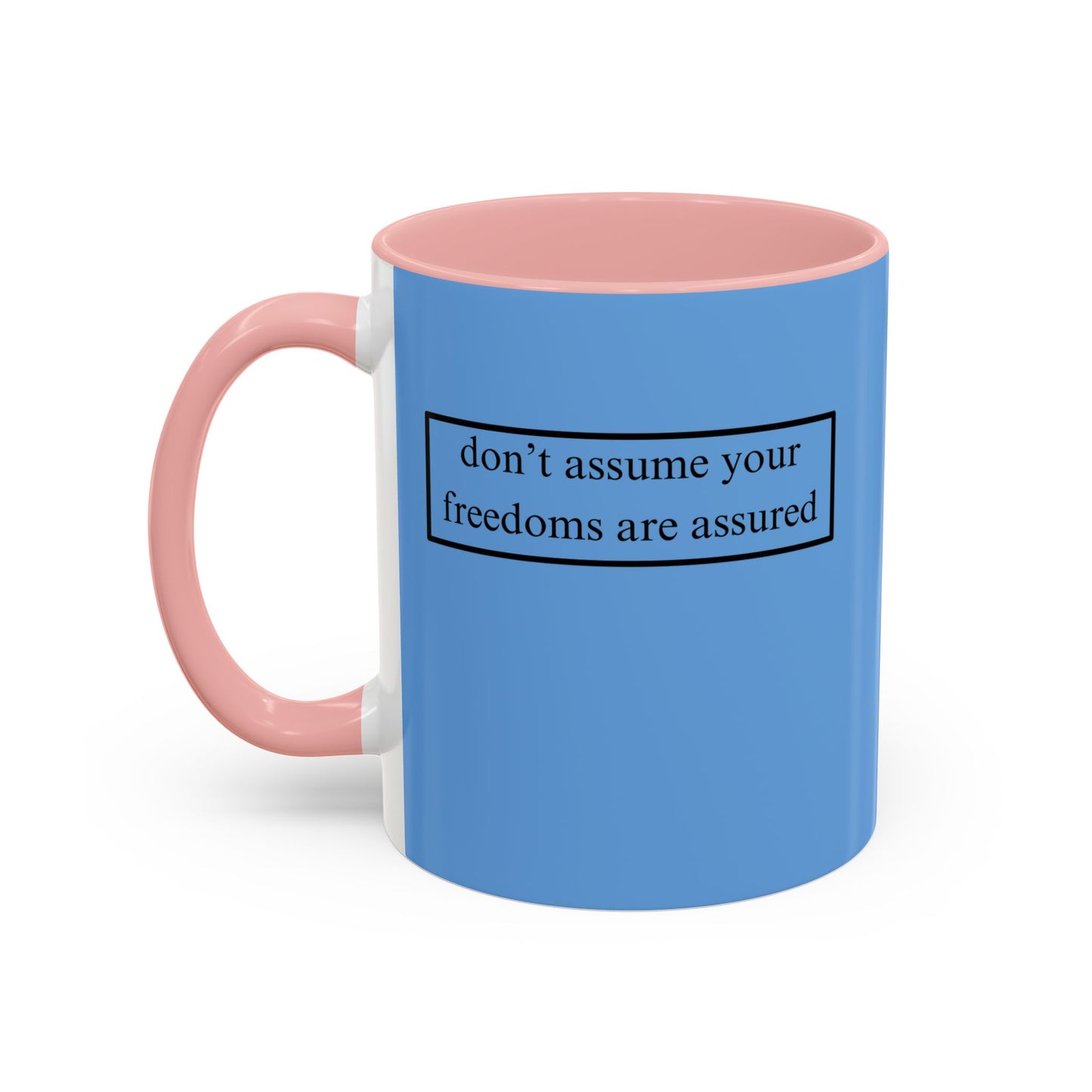 don't assume your freedoms are assured, Black font, Light Blue Accent Mug by cypherpunkgear.com