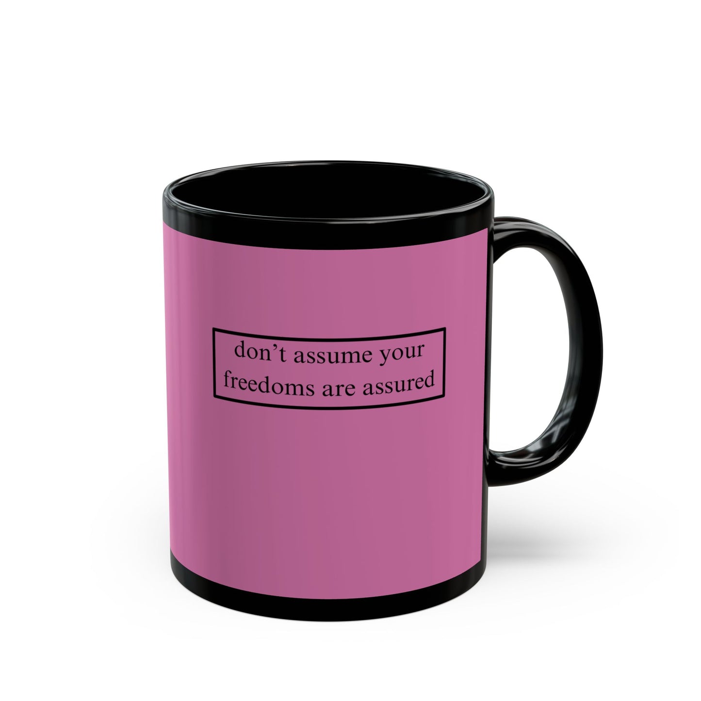 don't assume your freedoms are assured, Black font, Pink/Black Mug by cypherpunkgear.com