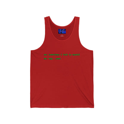 Sometimes I talk to myself - me: omg...same Unisex Jersey Tank Top by cypherpunkgear.com