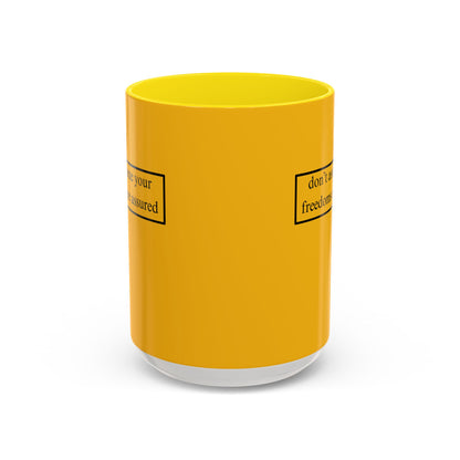 don't assume your freedoms are assured, Black font, Yellow Accent Mug by cypherpunkgear.com
