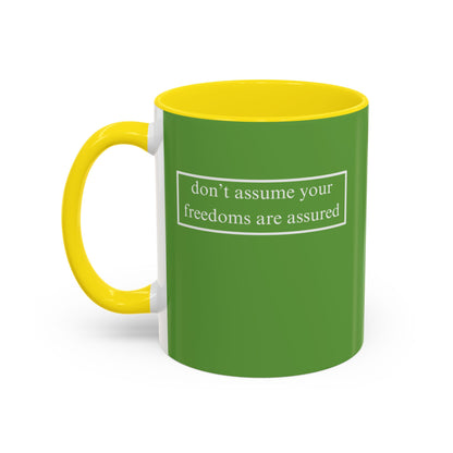 don't assume your freedoms are assured, White font, Green Accent Mug by cypherpunkgear.com