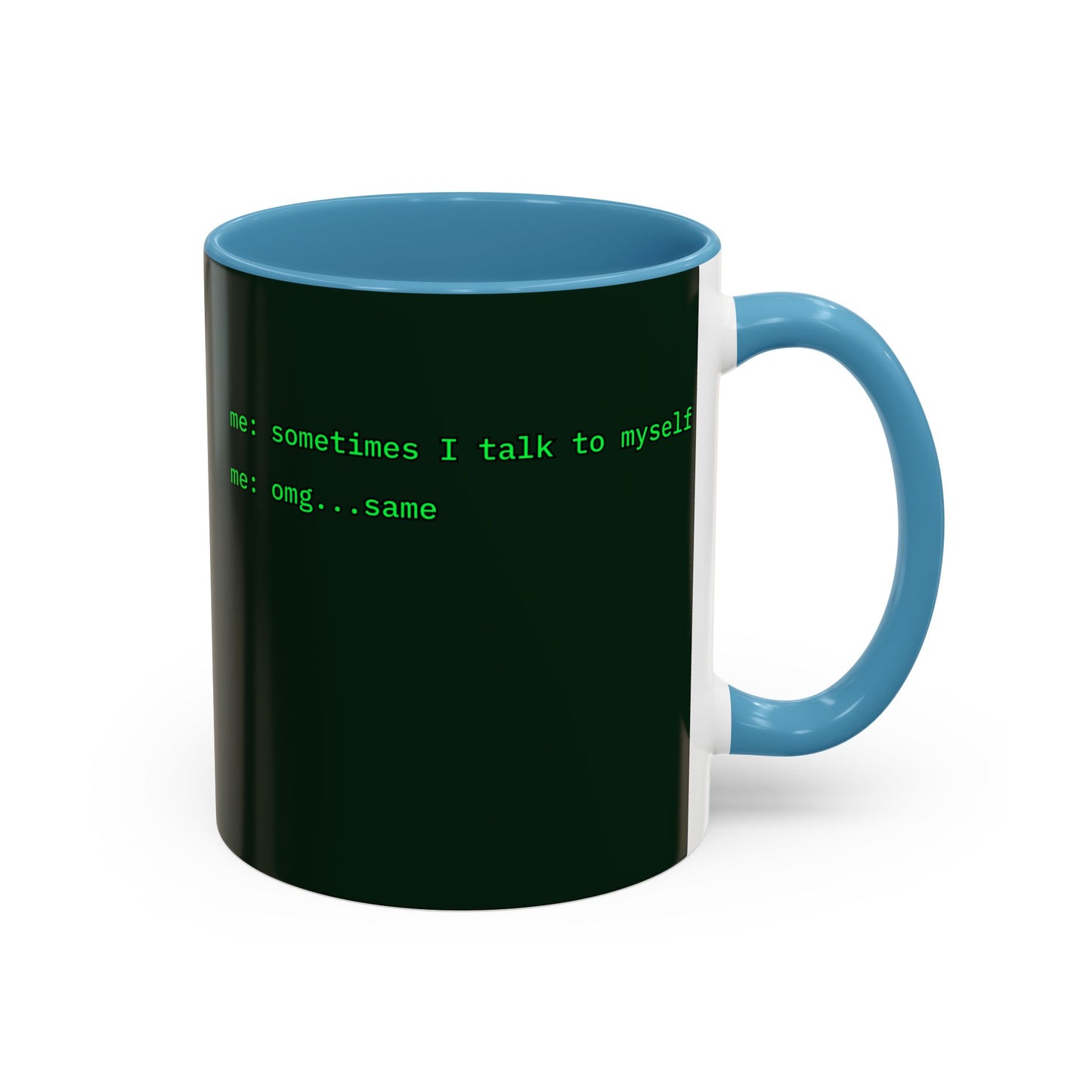 Sometimes I talk to myself - me: omg...same Dark Green Accent Mug by cypherpunkgear.com