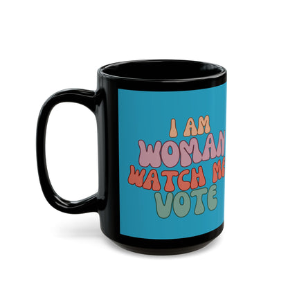 I Am Woman Watch Me Vote Turquoise Mug by cypherpunkgear.com