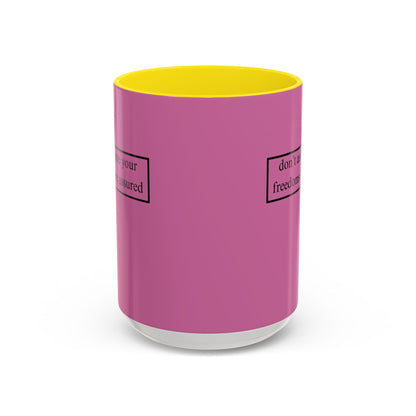 don't assume your freedoms are assured, Black font, Pink Accent Mug by cypherpunkgear.com