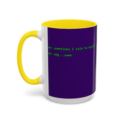 Sometimes I talk to myself - me: omg...same Purple Accent Mug by cypherpunkgear.com