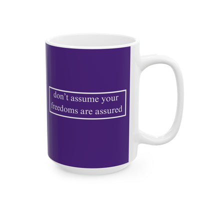 don't assume your freedoms are assured, White font, Dark Purple/White Mug by cypherpunkgear.com