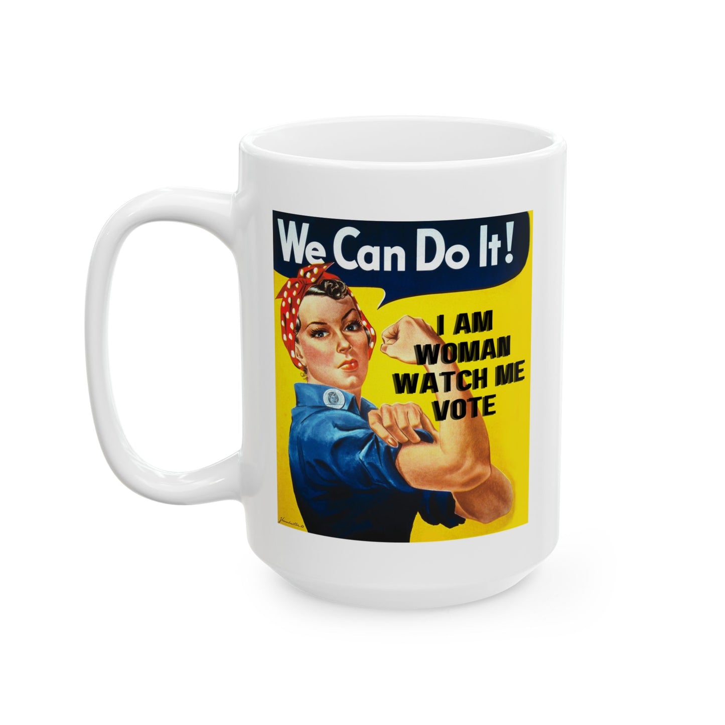 I Am Woman Watch Me Vote Rosie Ceramic Mug by cypherpunkgear