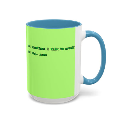 Sometimes I talk to myself - me: omg...same Light Green Accent Mug by cypherpunkgear.com