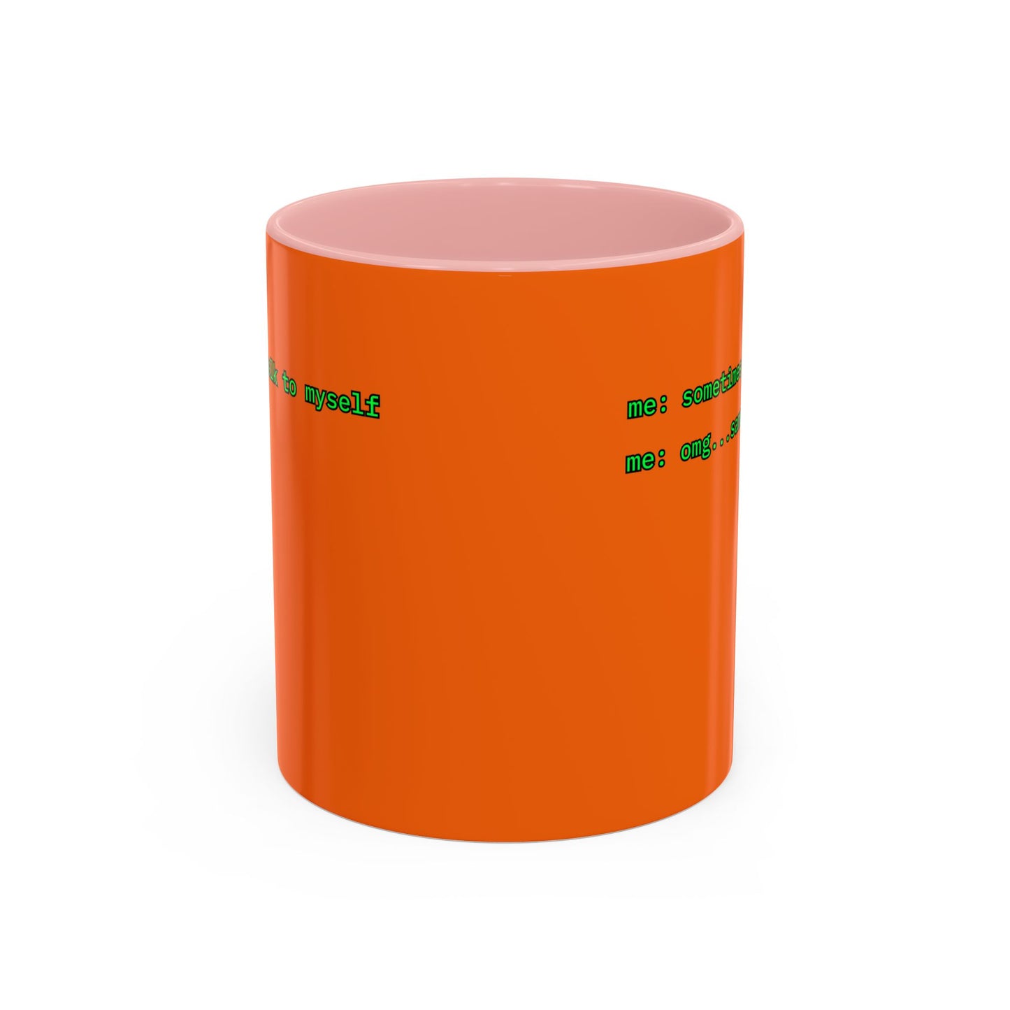 Sometimes I talk to myself - me: omg...same Orange Accent Mug by cypherpunkgear.com