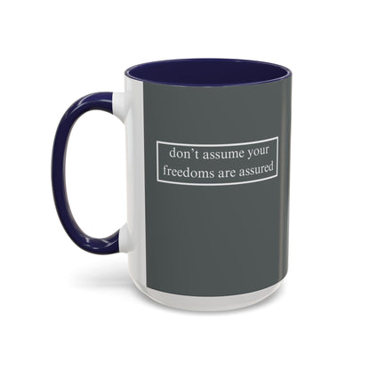 don't assume your freedoms are assured, White font, Grey Accent Mug by cypherpunkgear.com