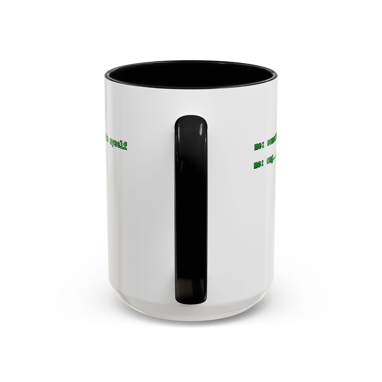 Sometimes I talk to myself - me: omg...same White Accent Mug by cypherpunkgear.com