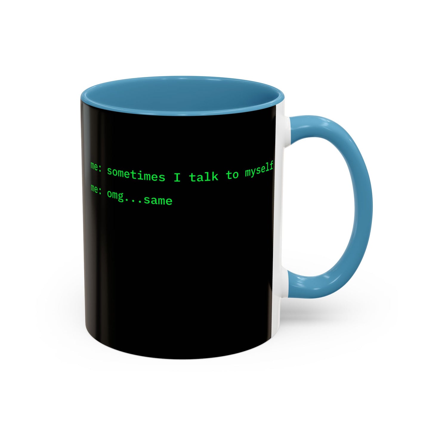 Sometimes I talk to myself - me: omg...same Black Accent Mug by cypherpunkgear.com