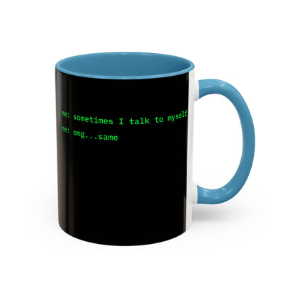 Sometimes I talk to myself - me: omg...same Black Accent Mug by cypherpunkgear.com