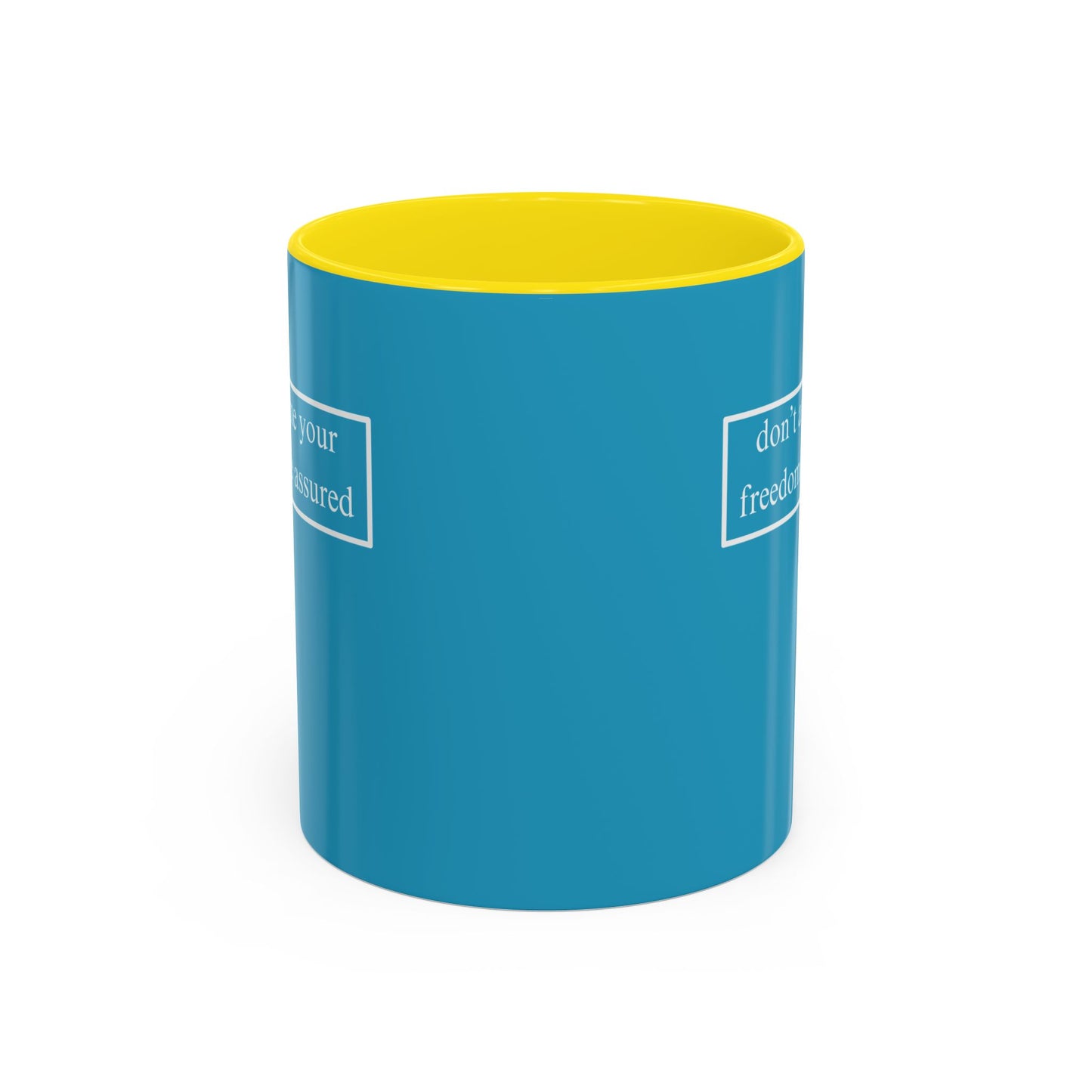 don't assume your freedoms are assured, White font, Turquoise Accent Mug by cypherpunkgear.com