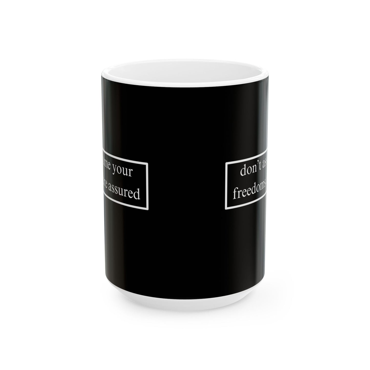 don't assume your freedoms are assured, White font, Black/White Mug by cypherpunkgear.com