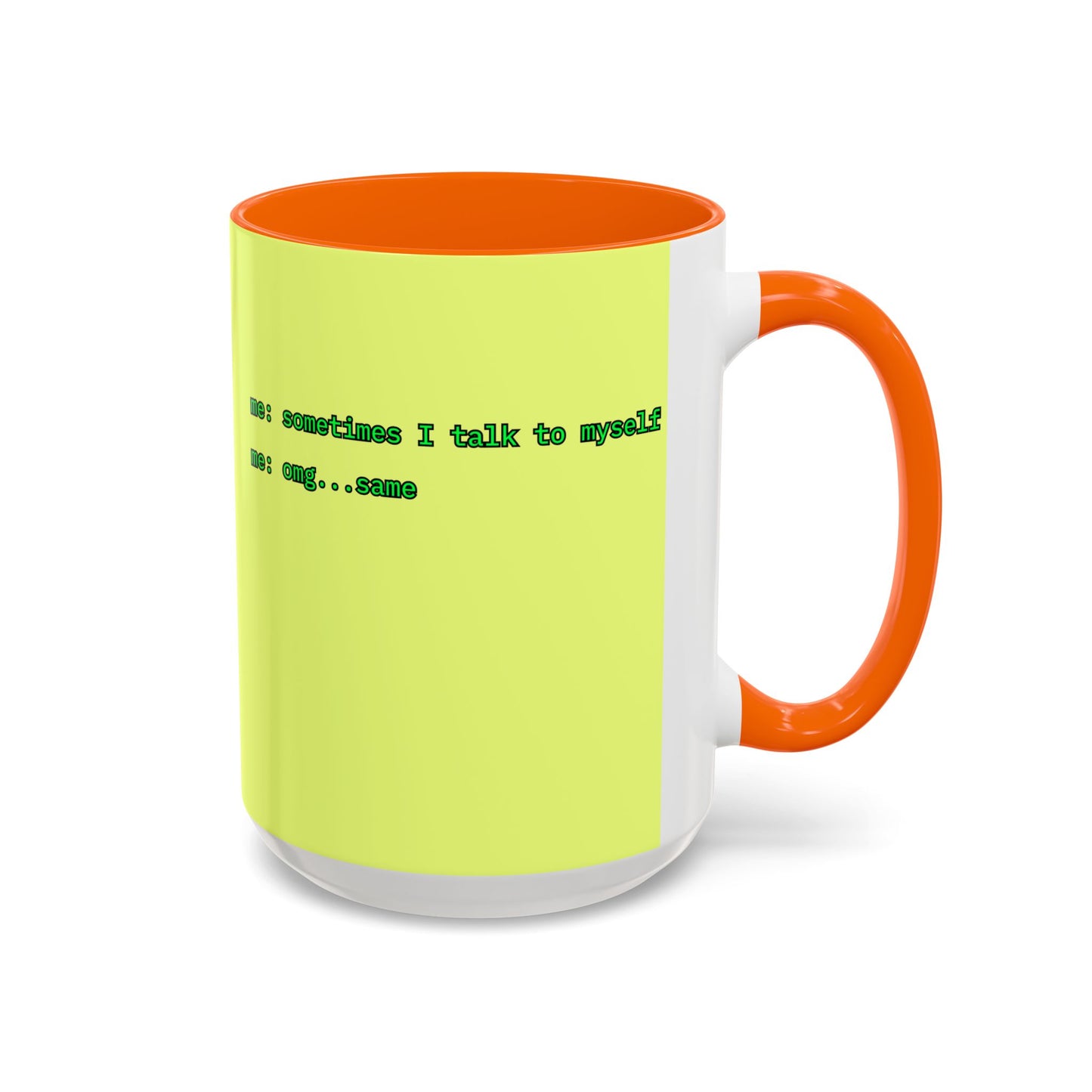 Sometimes I talk to myself - me: omg...same Yellow Accent Mug by cypherpunkgear.com