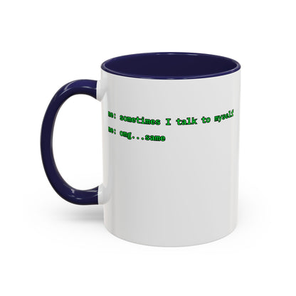 Sometimes I talk to myself - me: omg...same White Accent Mug by cypherpunkgear.com
