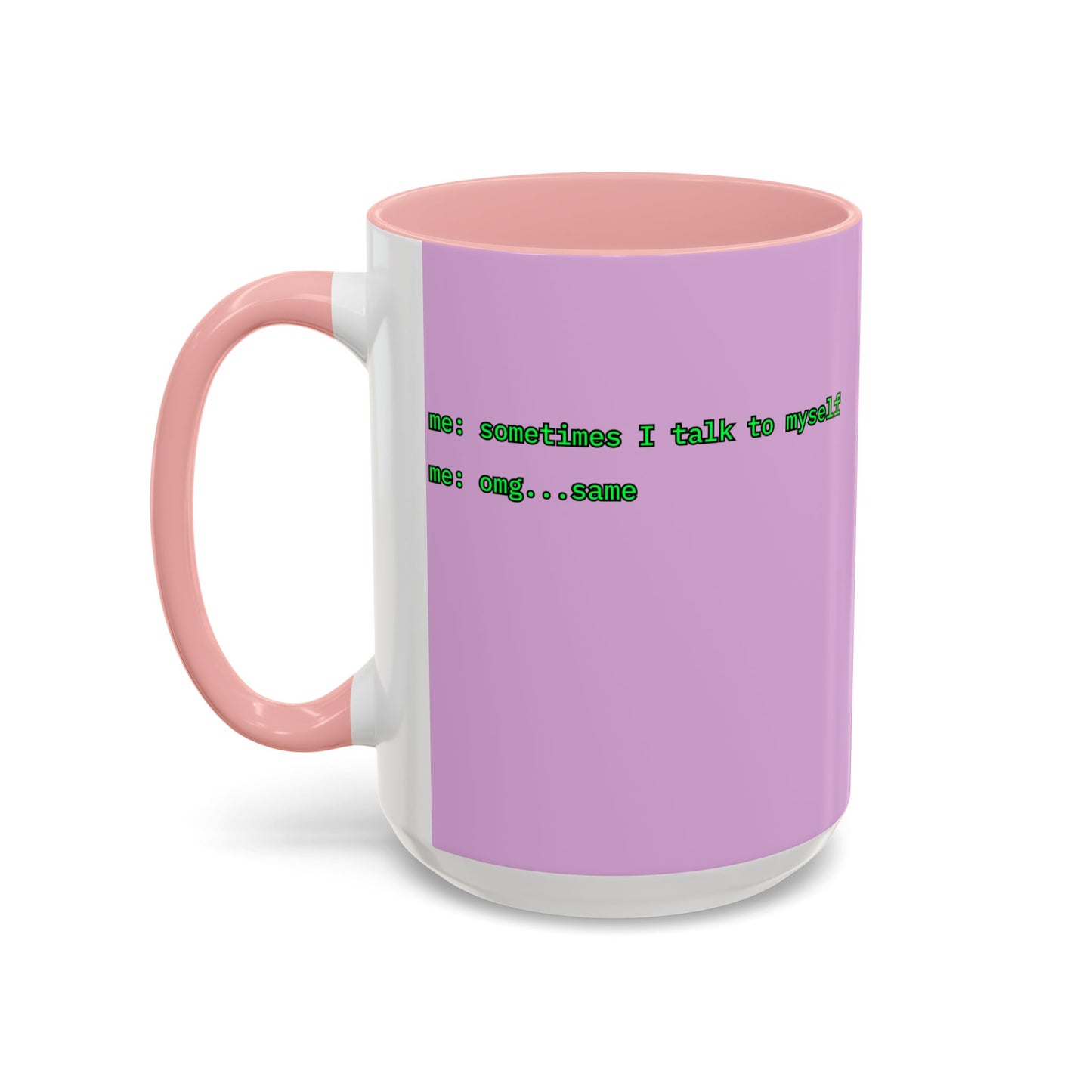 Sometimes I talk to myself - me: omg...same Pink Accent Mug by cypherpunkgear.com