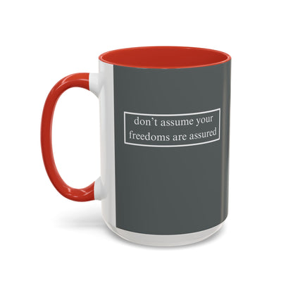 don't assume your freedoms are assured, White font, Grey Accent Mug by cypherpunkgear.com