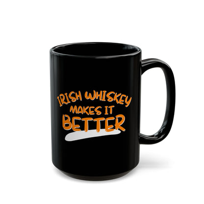 Irish Whiskey makes it better Orange font Black Mug by cypherpunkgear.com