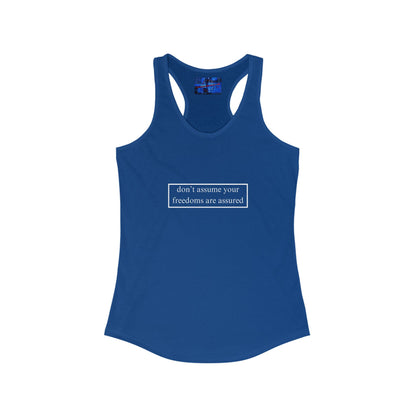 don't assume your freedoms are assured Women's Racerback Tank Top by cypherpunkgear.com