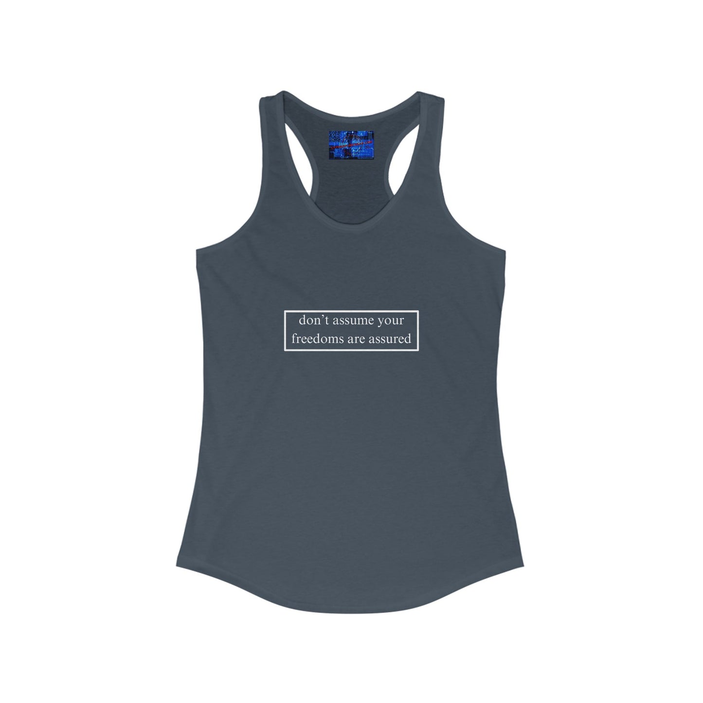 don't assume your freedoms are assured Women's Racerback Tank Top by cypherpunkgear.com