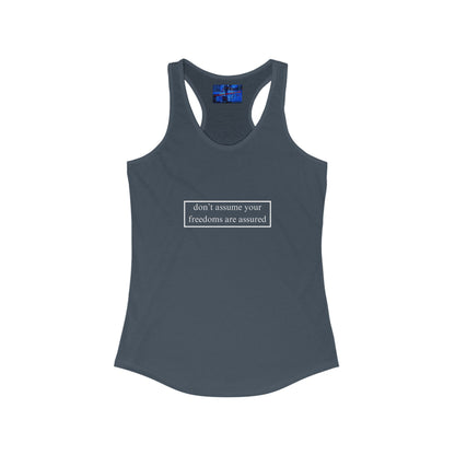 don't assume your freedoms are assured Women's Racerback Tank Top by cypherpunkgear.com