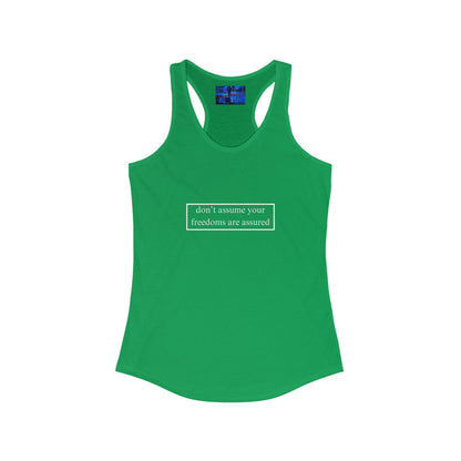 don't assume your freedoms are assured Women's Racerback Tank Top by cypherpunkgear.com