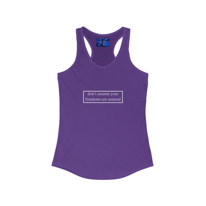 don't assume your freedoms are assured Women's Racerback Tank Top by cypherpunkgear.com