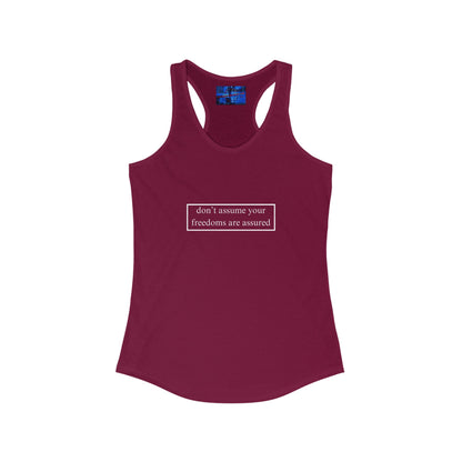 don't assume your freedoms are assured Women's Racerback Tank Top by cypherpunkgear.com