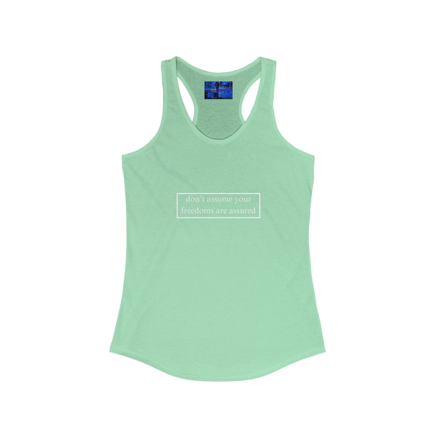 don't assume your freedoms are assured Women's Racerback Tank Top by cypherpunkgear.com