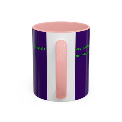 Sometimes I talk to myself - me: omg...same Purple Accent Mug by cypherpunkgear.com