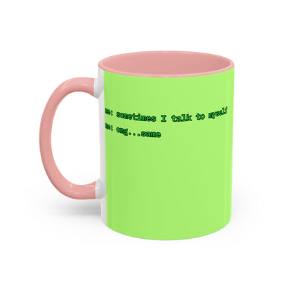 Sometimes I talk to myself - me: omg...same Light Green Accent Mug by cypherpunkgear.com