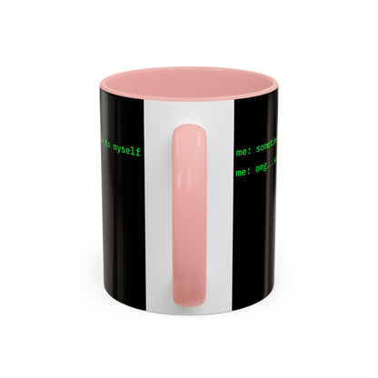 Sometimes I talk to myself - me: omg...same Black Accent Mug by cypherpunkgear.com