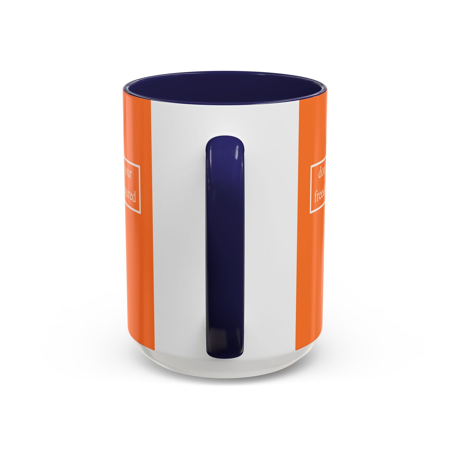 don't assume your freedoms are assured, White font, Orange Accent Mug by cypherpunkgear.com