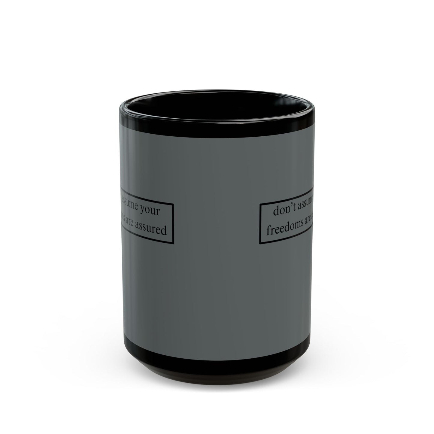 don't assume your freedoms are assured, Black font, Grey/Black Mug by cypherpunkgear.com