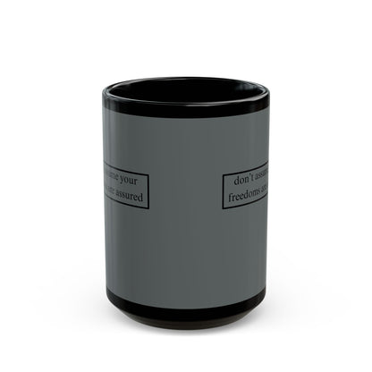 don't assume your freedoms are assured, Black font, Grey/Black Mug by cypherpunkgear.com