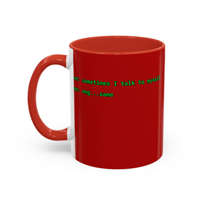 Sometimes I talk to myself - me: omg...same Red Accent Mug by cypherpunkgear.com