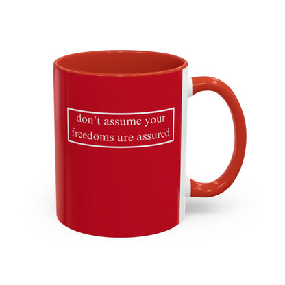 don't assume your freedoms are assured, White font, Red Accent Mug by cypherpunkgear.com