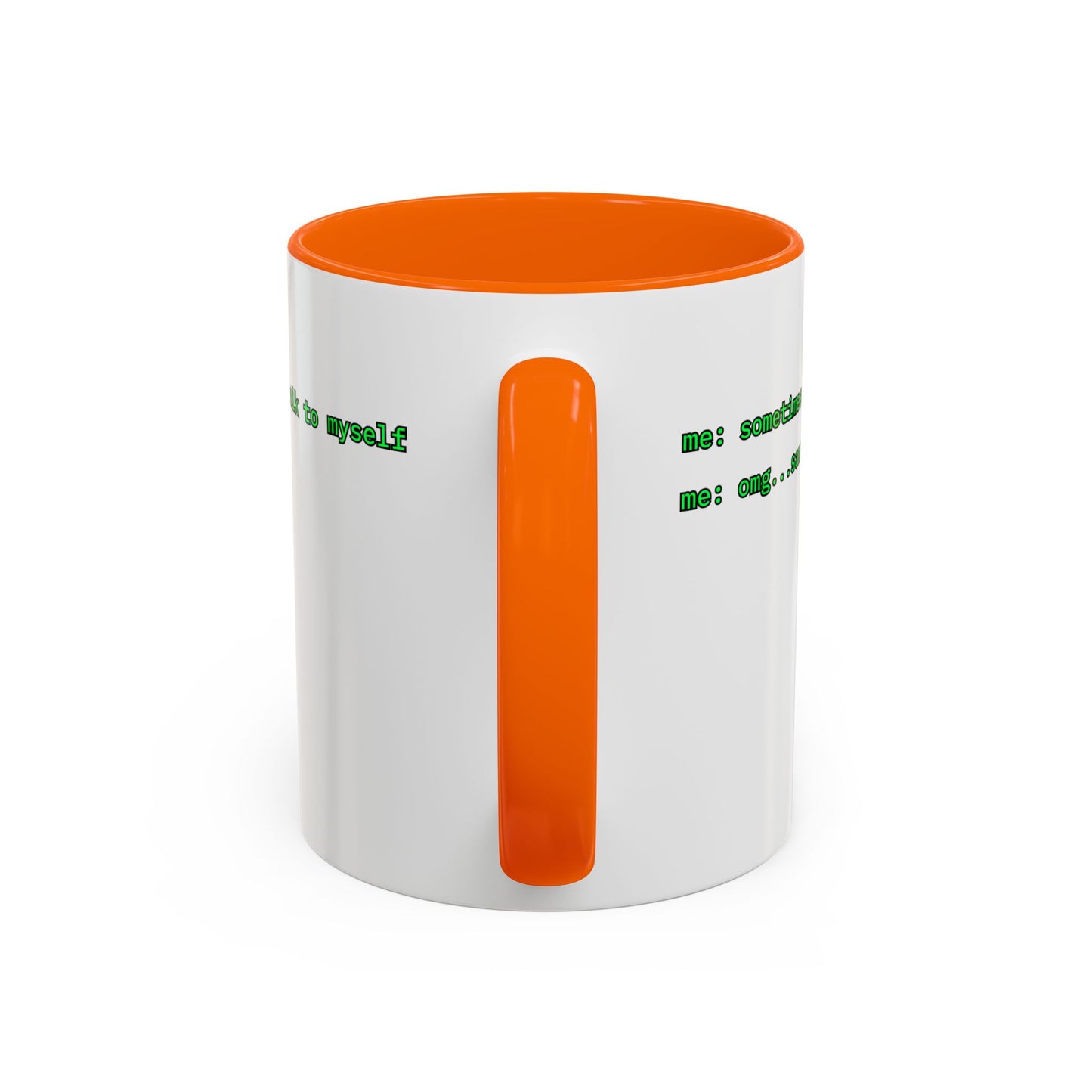 Sometimes I talk to myself - me: omg...same White Accent Mug by cypherpunkgear.com