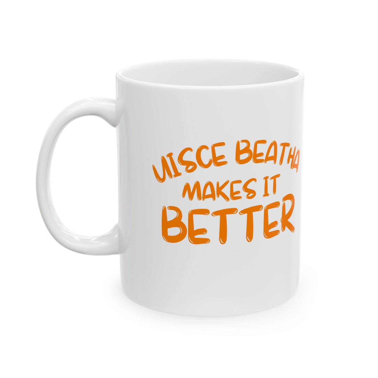Uisce Beatha makes it better Orange font White Mug by cypherpunkgear.com