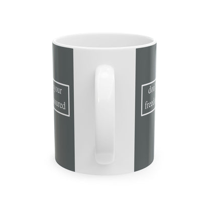don't assume your freedoms are assured, White font, Grey/White Mug by cypherpunkgear.com