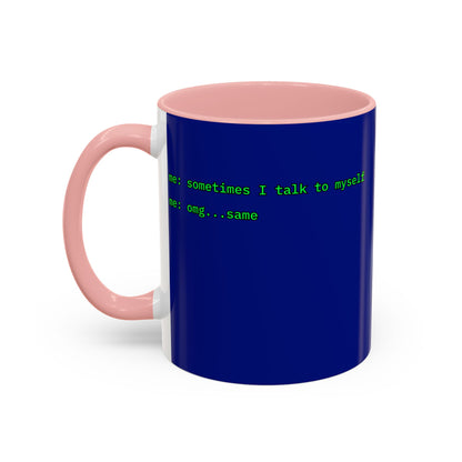 Sometimes I talk to myself - me: omg...same Blue Accent Mug by cypherpunkgear.com