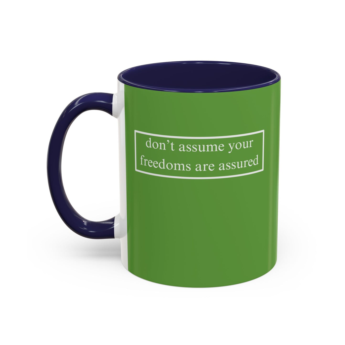 don't assume your freedoms are assured, White font, Green Accent Mug by cypherpunkgear.com