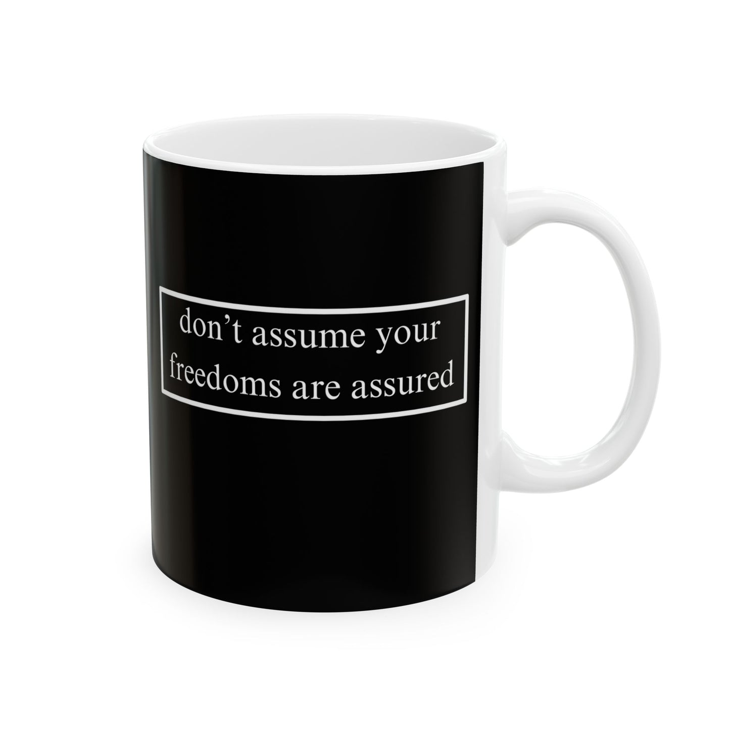 don't assume your freedoms are assured, White font, Black/White Mug by cypherpunkgear.com
